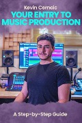 Cover-Bild zum Titel 'Your Entry To Music Production' von 'Kevin Cerncic'