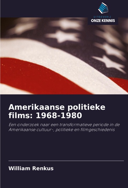 Amerikaanse politieke films: 1968-1980 - William Renkus
