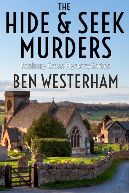 The Hide and Seek Murders (The Banbury Cross Murder Mysteries, #1) - Ben Westerham