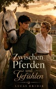 Cover-Bild zum Titel 'Zwischen Pferden und Gefühlen' von 'Lucas Dridik'