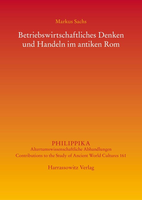 Betriebswirtschaftliches Denken und Handeln im antiken Rom - Markus Sachs