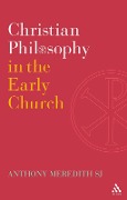 Cover-Bild zum Titel 'Christian Philosophy in the Early Church' von 'Anthony Meredith Sj'
