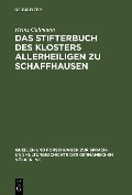 Cover-Bild zum Titel 'Das Stifterbuch des Klosters Allerheiligen zu Schaffhausen' von 'Heinz Gallmann'