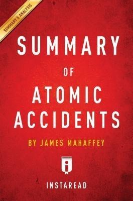 Summary of AtomicAccidents - Instaread Summaries