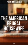 Cover-Bild zum Titel 'The American Frugal Housewife: Essays' von 'Lydia Maria Child'