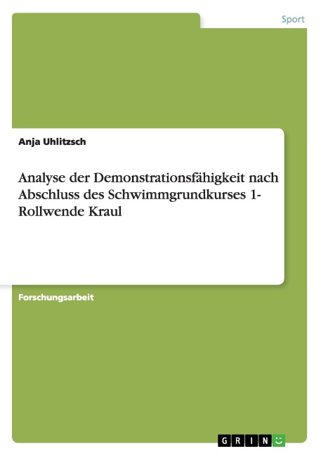 Analyse der Demonstrationsfähigkeit nach Abschluss des Schwimmgrundkurses 1- Rollwende Kraul - Anja Uhlitzsch