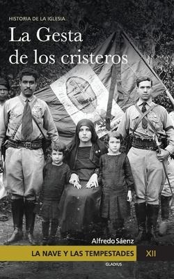 La Nave y las tempestades. T. 12: La persecución en México y la gesta de los Cristeros - Alfredo Sáenz