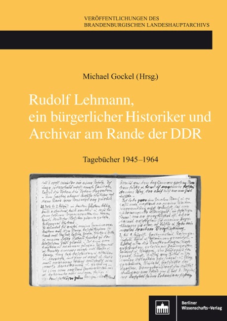 Rudolf Lehmann, ein bürgerlicher Historiker und Archivar am Rande der DDR - 