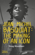 Cover-Bild zum Titel 'Jean-Michel Basquiat: The Making of an Icon' von 'Doug Woodham'