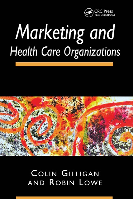 Marketing and Healthcare Organizations - Colin Gilligan, Robin Lowe