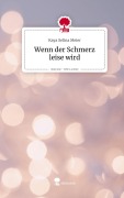 Cover-Bild zum Titel 'Wenn der Schmerz leise wird. Life is a Story - story.one' von 'Kaya Selina Meier'