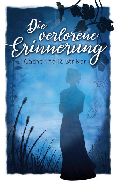 Die verlorene Erinnerung - Catherine R. Striker