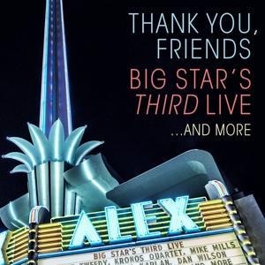 Thank You,Friends: Big Star's Third Live (2CD+BR) - Big Star'S Third Live