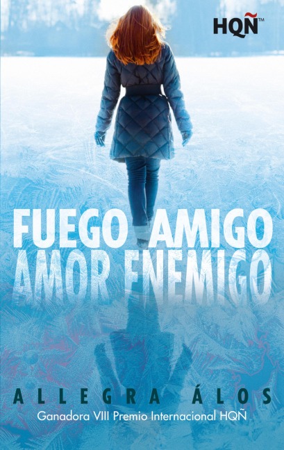 Fuego amigo, amor enemigo (Ganadora VIII Premio Internacional HQÑ) - Allegra Álos