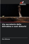 Cover-Bild zum Titel 'Via secretoria della bilirubina e suoi disturbi' von 'Eva Sticova'