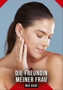 Cover-Bild zum Titel 'Die Freundin meiner Frau' von 'Mia Graf'