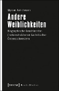 Cover-Bild zum Titel 'Andere Weiblichkeiten' von 'Myriam Rutschmann'