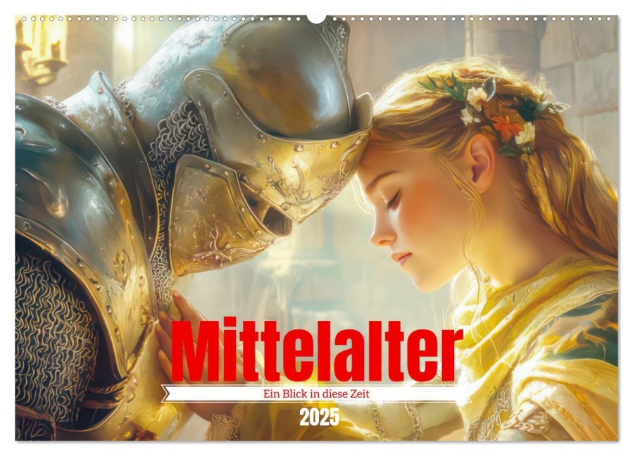 Mittelalter - Ein Blick in diese Zeit (Wandkalender 2025 DIN A2 quer), CALVENDO Monatskalender - Liselotte Brunner-Klaus