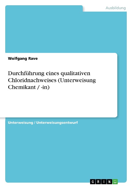 Durchführung eines qualitativen Chloridnachweises (Unterweisung Chemikant / -in) - Wolfgang Rave