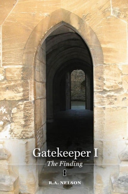 Gatekeeper I - The Finding (Gatekeeper Trilogy, #1) - R. A. Nelson