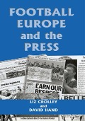 Cover-Bild zum Titel 'Football, Europe and the Press' von 'Liz Crolley, David Hand'