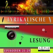Cover-Bild zum Titel 'Lyrikalische Lesung Episoden 21-25' von 'Charles Baudelaire, Christian Morgenstern, Franz Werfel, Edgar Allan Poe, Rainer Maria Rilke'
