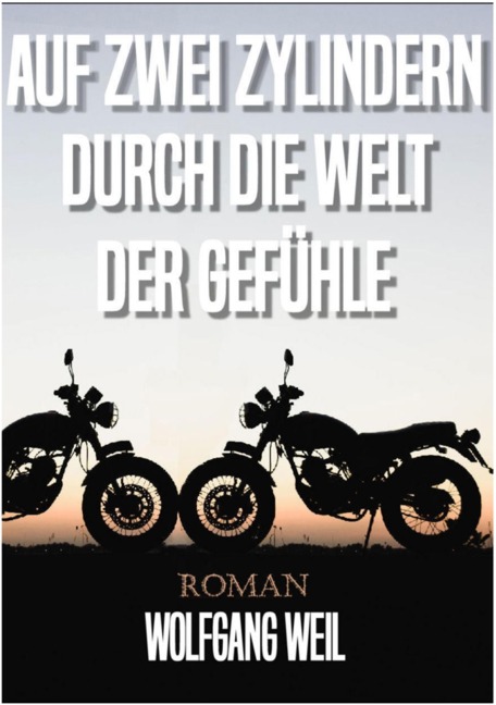 Auf zwei Zylindern durch die Welt der Gefühle - Wolfgang Weil