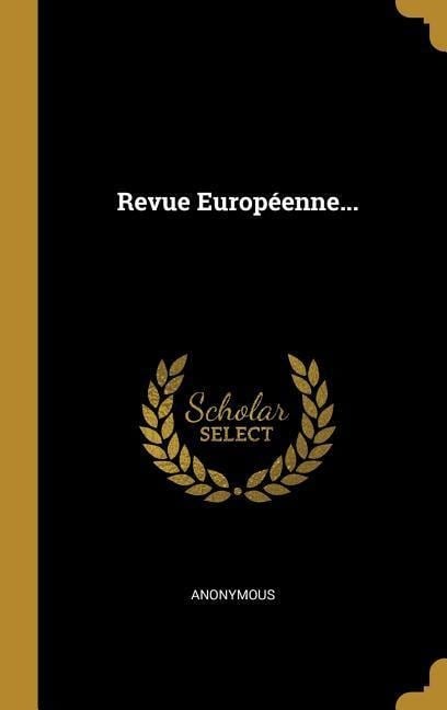 Revue Européenne... - Anonymous