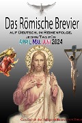 Das Römische Brevier auf Deutsch, in Reihenfolge, jeden Tag für April, Mai & Juni 2024 - Gesellschaft des Heiligen Johannes vom Kreuz