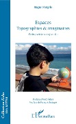 Espaces Topographies & imaginaires - Biagio D'Angelo