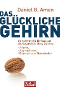 Das glückliche Gehirn - Daniel G. Amen