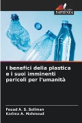 I benefici della plastica e i suoi imminenti pericoli per l'umanità - Fouad A. S. Soliman, Karima A. Mahmoud