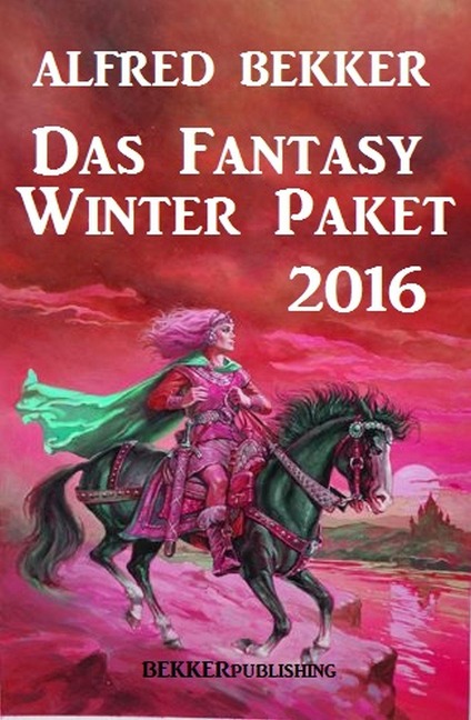 Das Fantasy Winter Paket 2016 - Alfred Bekker
