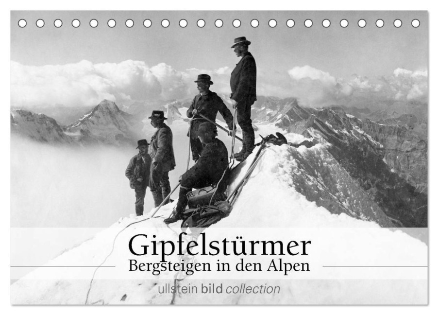 Gipfelstürmer - Bergsteigen in den Alpen (Tischkalender 2026 DIN A5 quer), CALVENDO Monatskalender - Ullstein Bild Axel Springer Syndication Gmbh