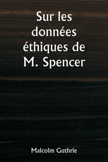 Sur les données éthiques de M. Spencer - Malcolm Guthrie