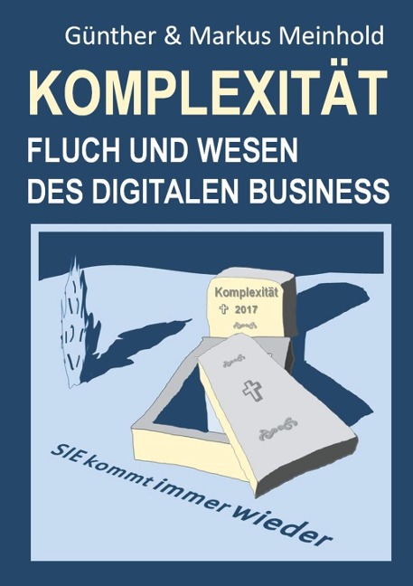 Komplexität - Fluch und Wesen des Digitalen Business - Günther Meinhold, Markus Meinhold