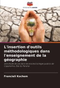 Cover-Bild zum Titel 'L'insertion d'outils méthodologiques dans l'enseignement de la géographie' von 'Francieli Kochem'