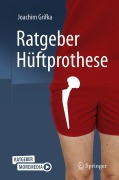 Cover-Bild zum Titel 'Ratgeber Hüftprothese' von 'Joachim Grifka'