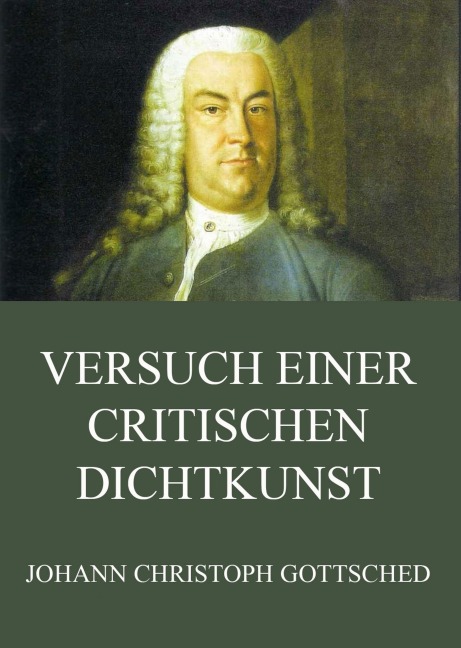 Versuch einer critischen Dichtkunst - Johann Christoph Gottsched