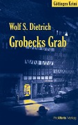 Cover-Bild zum Titel 'Grobecks Grab' von 'Wolf S. Dietrich'