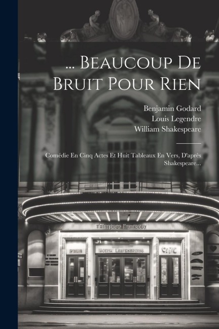 ... Beaucoup De Bruit Pour Rien - Louis Legendre, Benjamin Godard, William Shakespeare