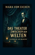 Cover-Bild zum Titel 'Das Theater zwischen den Welten' von 'Mara von Eichen'