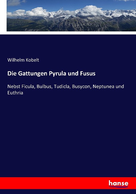 Die Gattungen Pyrula und Fusus - Wilhelm Kobelt