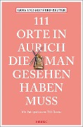 Cover-Bild zum Titel '111 Orte in Aurich, die man gesehen haben muss' von 'Lena Reuter, Manfred Reuter'