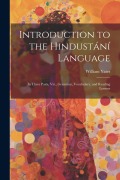 Cover-Bild zum Titel 'Introduction to the Hindustání Language: In Three Parts, Viz., Grammar, Vocabulary, and Reading Lessons' von 'William Yates'