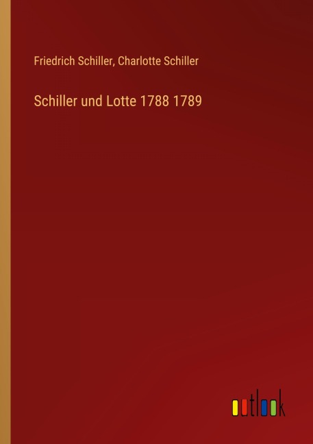 Schiller und Lotte 1788 1789 - Friedrich Schiller, Charlotte Schiller