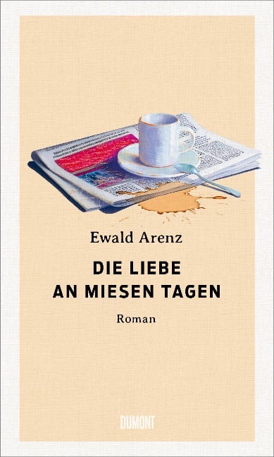 Die Liebe an miesen Tagen - Ewald Arenz