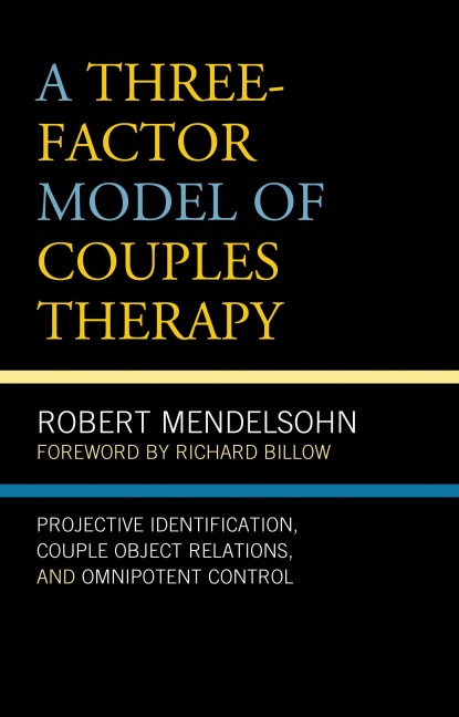 A Three-Factor Model of Couples Therapy - Robert Mendelsohn
