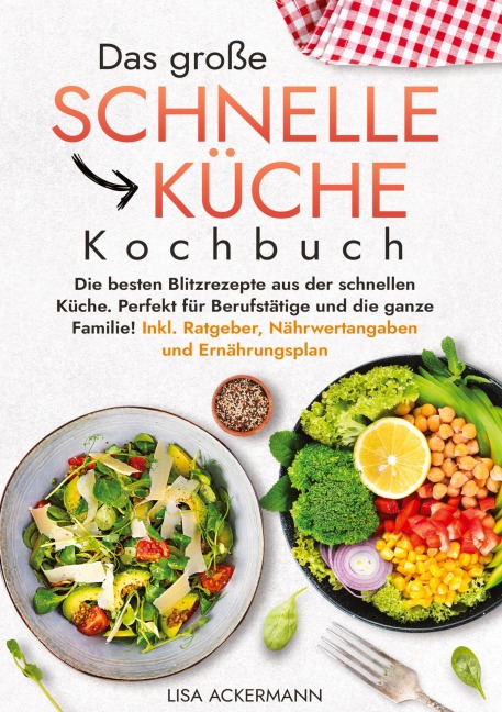 Das große Schnelle Küche Kochbuch - Lisa Ackermann