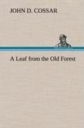 A Leaf from the Old Forest - John D. Cossar